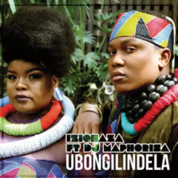 Iziqhaza - Ubongilindela Ft. DJ Maphorisa